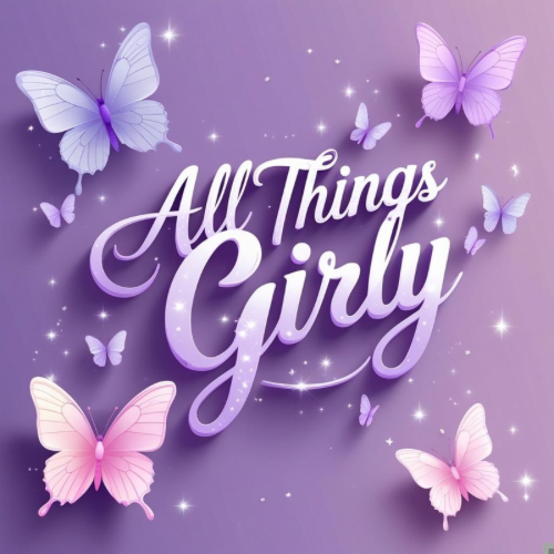 All Things Girly 💖